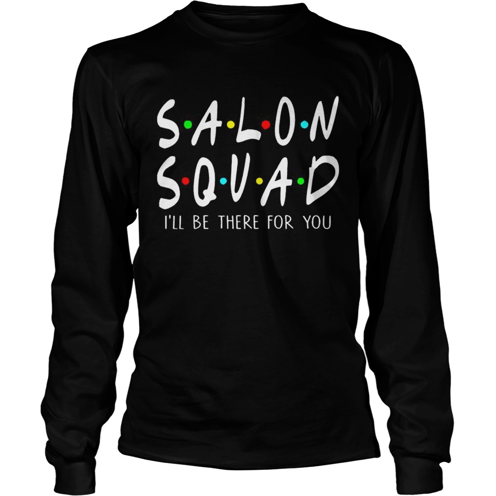Salon Squad Ill Be There For YouT LongSleeve