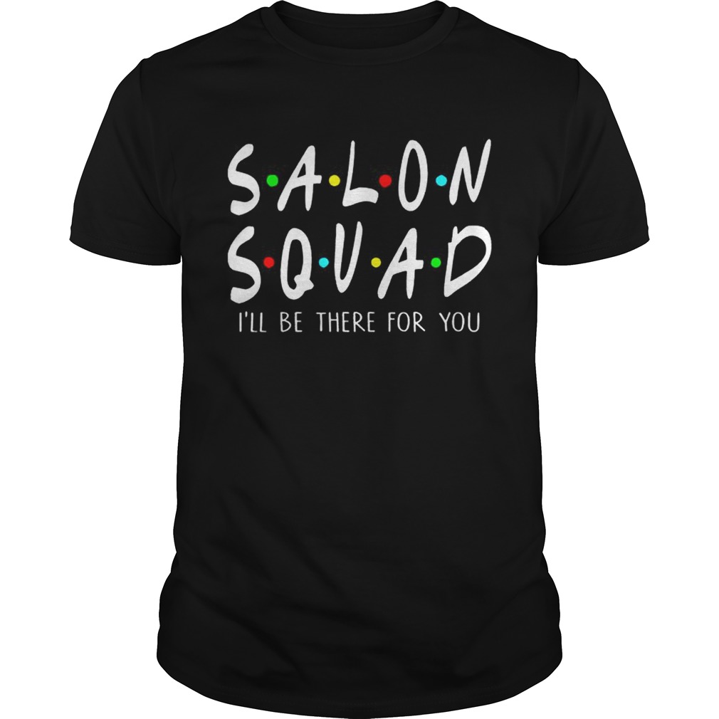 Salon Squad Ill Be There For YouT Unisex