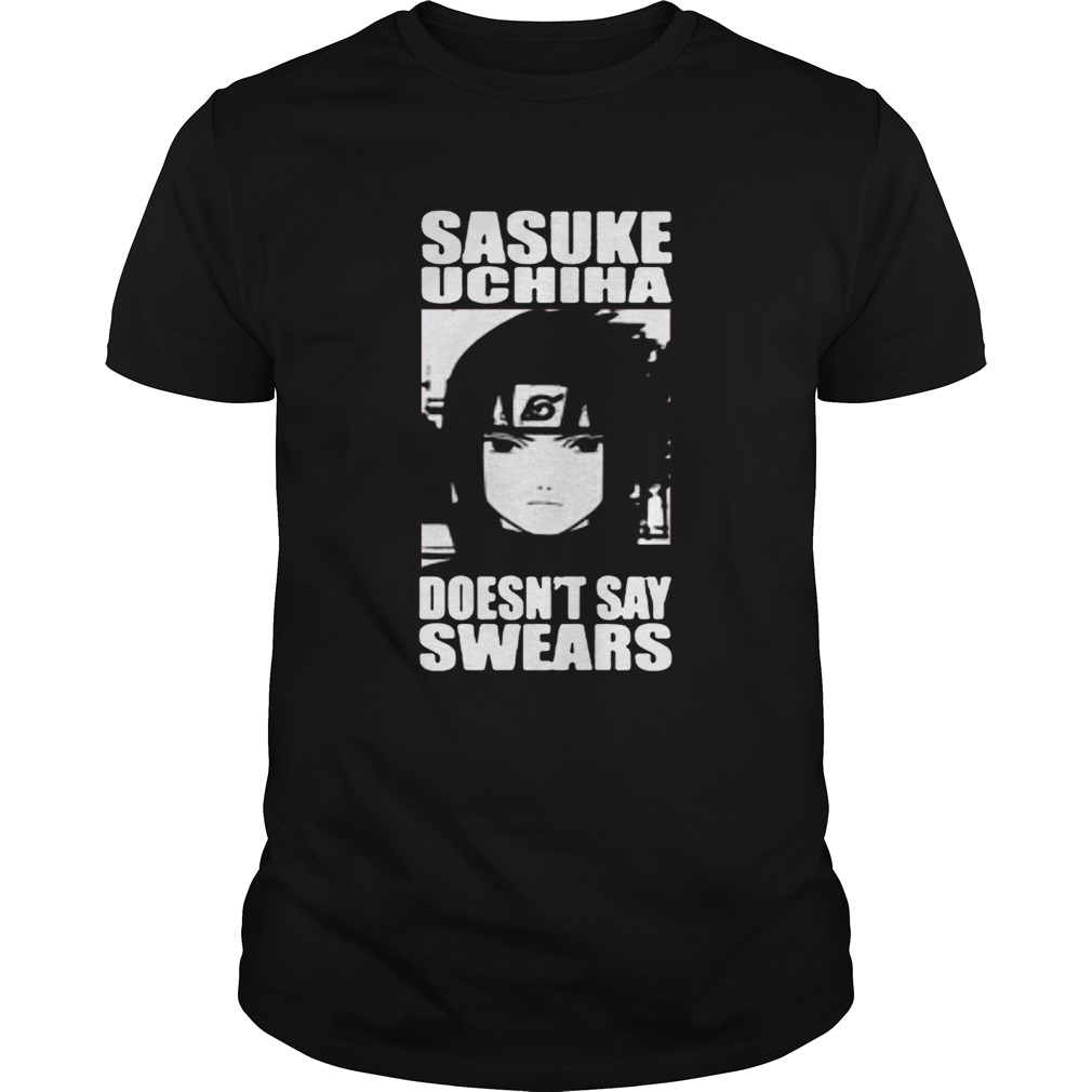 Sasuke Uchina doesnt say swears shirt