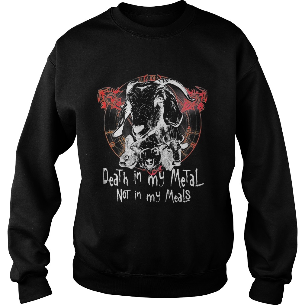 Satan death in my metal not in meals Sweatshirt