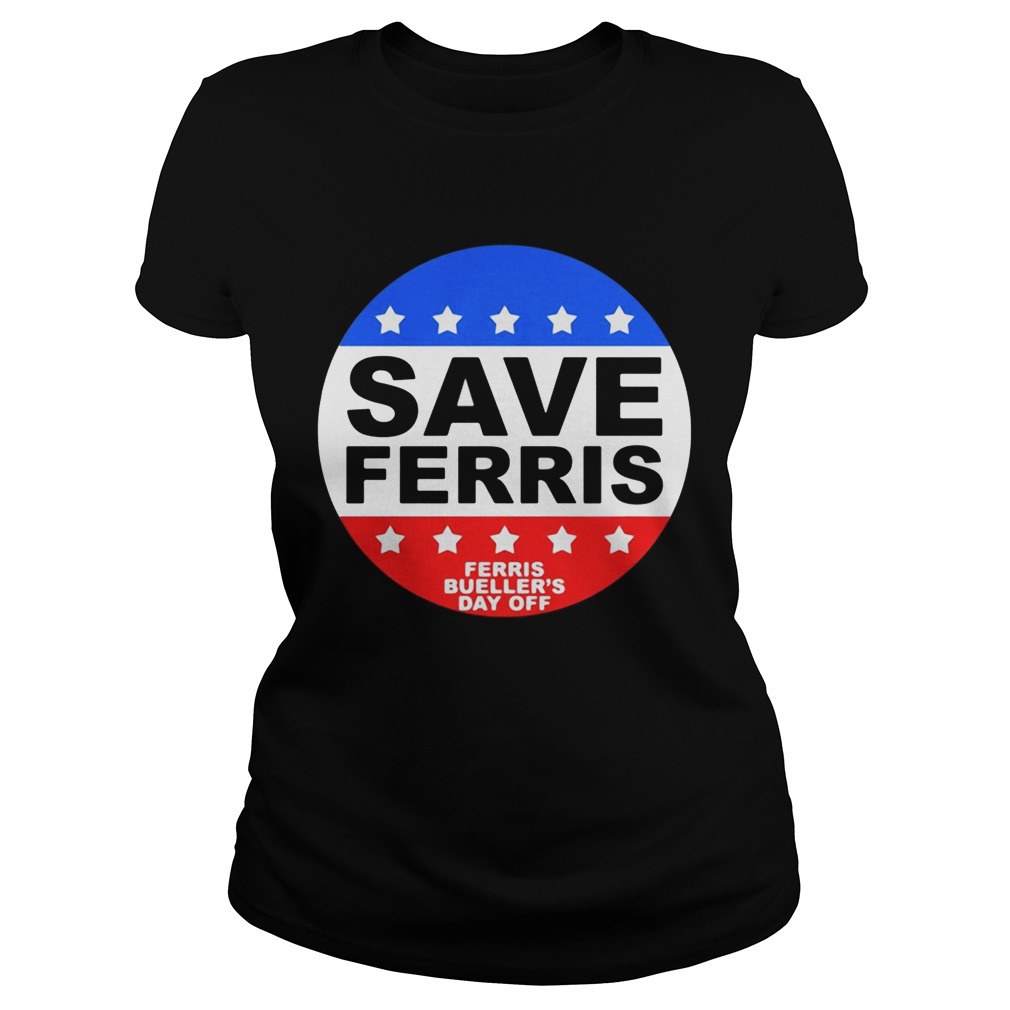 Save Ferris Ferris Buellers Day Off Classic Ladies
