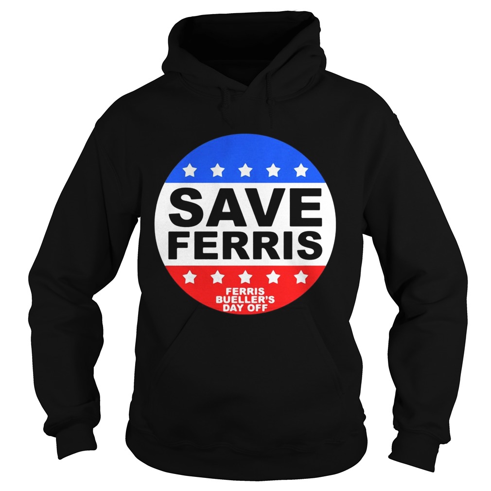 Save Ferris Ferris Buellers Day Off Hoodie