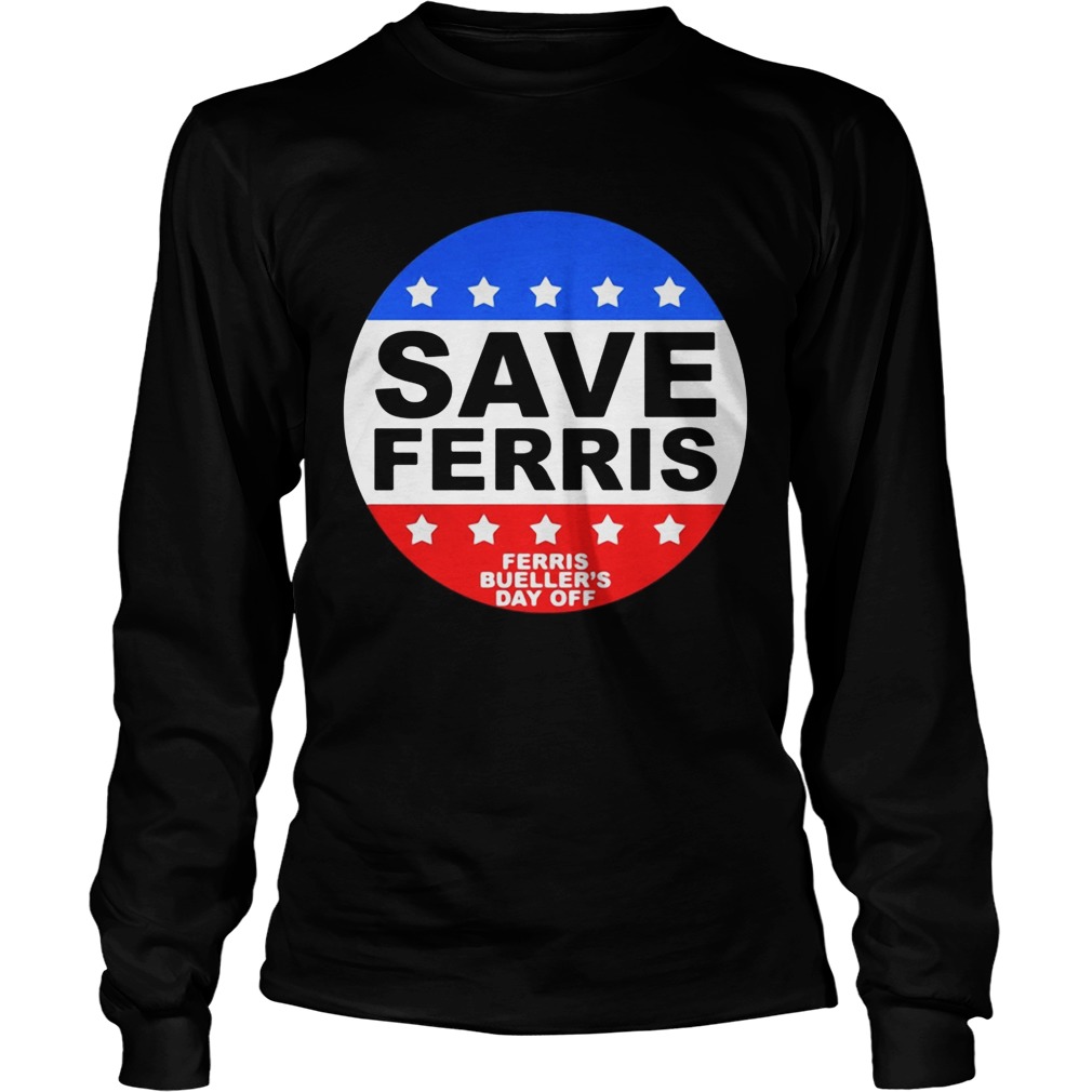 Save Ferris Ferris Buellers Day Off LongSleeve