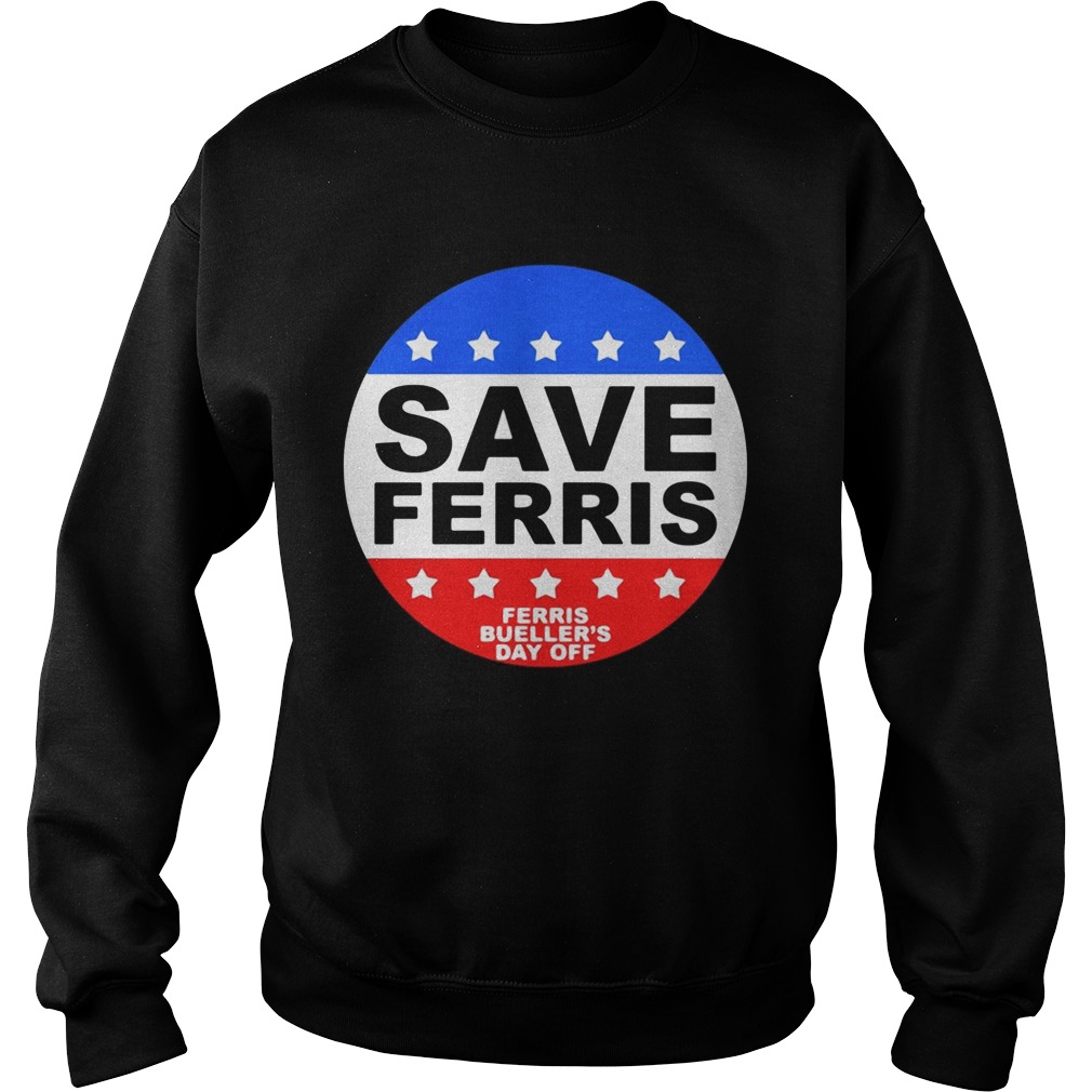 Save Ferris Ferris Buellers Day Off Sweatshirt