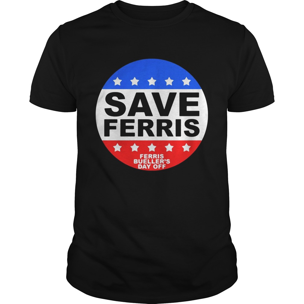 Save Ferris Ferris Buellers Day Off shirt