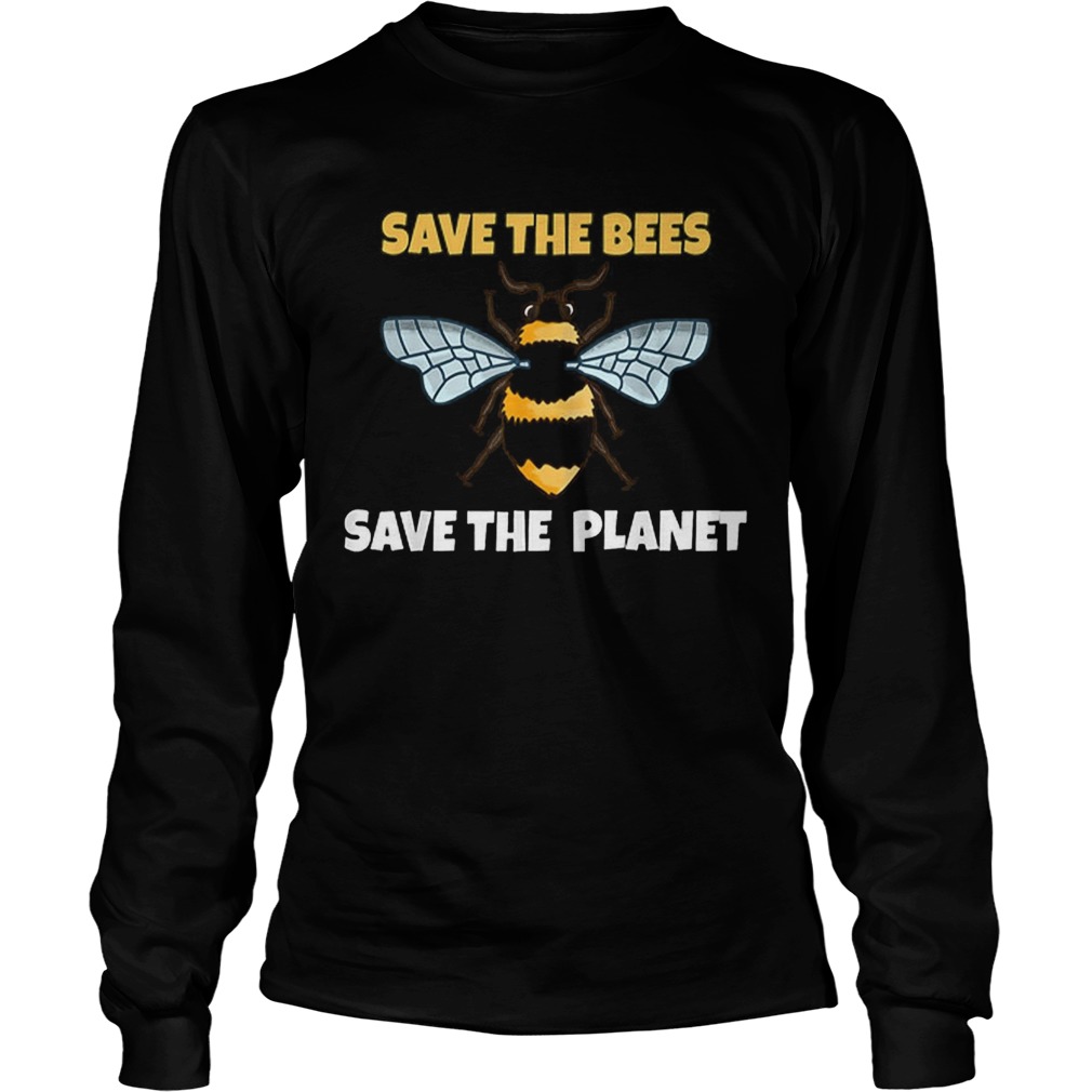 Save The Bees And The Planet Bee Lovers LongSleeve