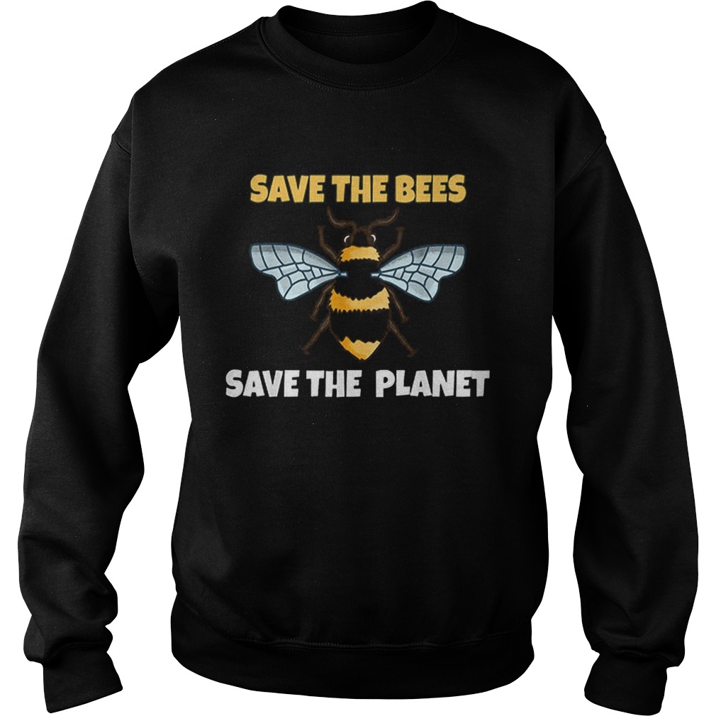 Save The Bees And The Planet Bee Lovers Sweatshirt