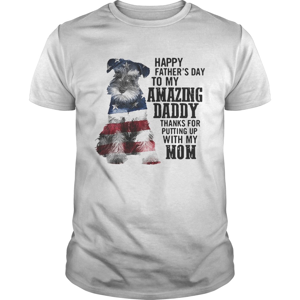 Schnauzer happy fathers day to my amazing daddy American flag shirt