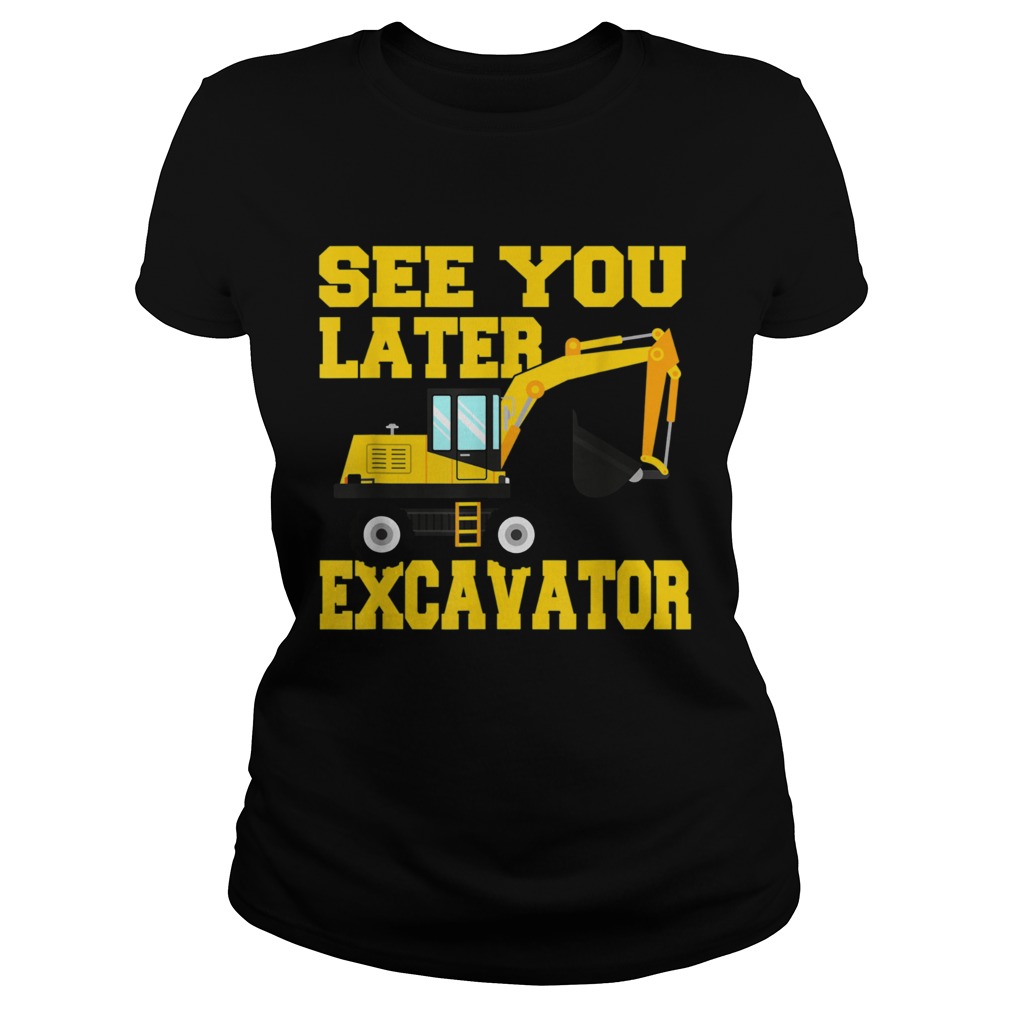 See you later Excavator Classic Ladies