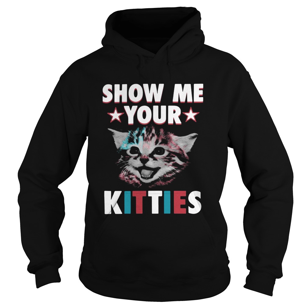 Show me your kitties Hoodie