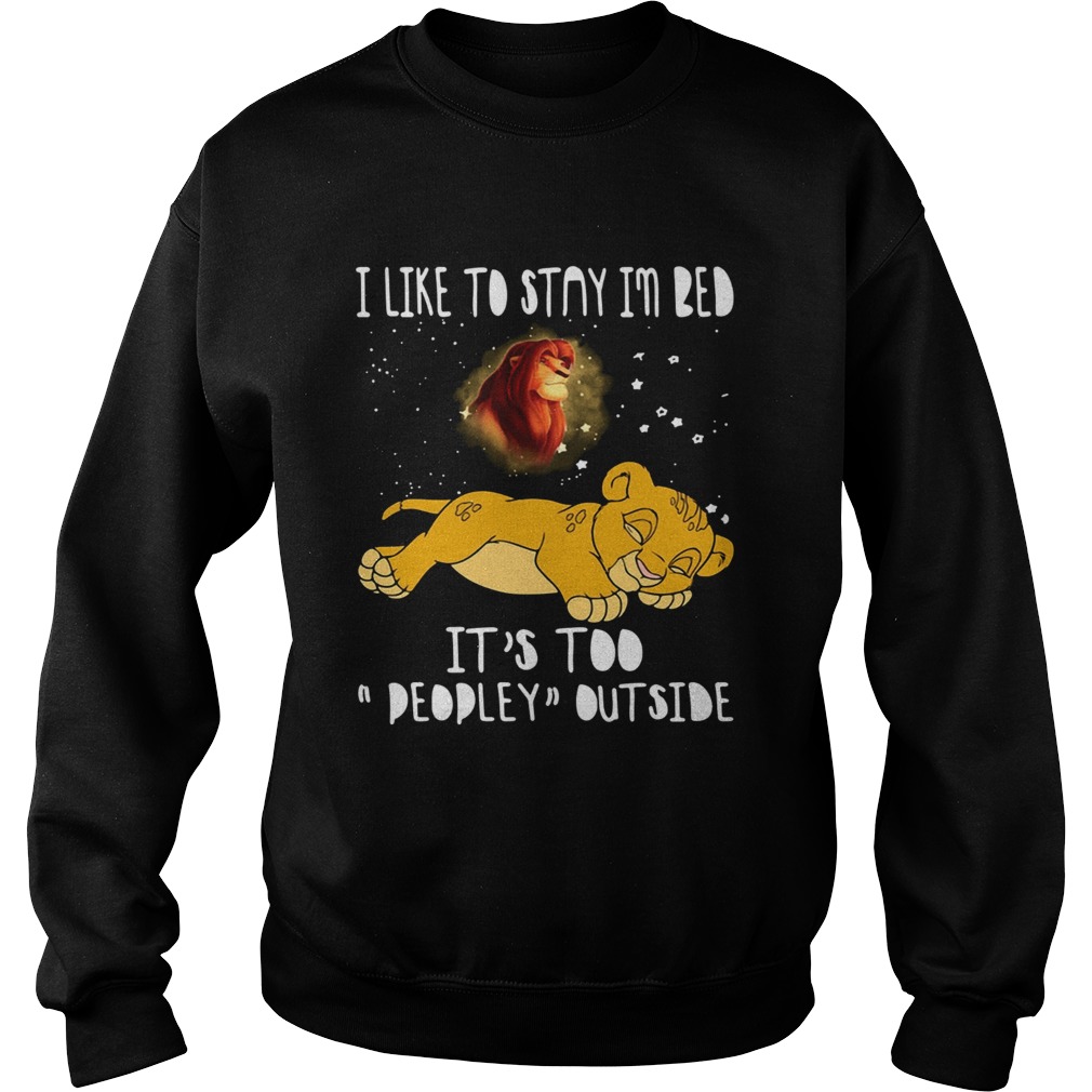Simba I like to stay in bed its too peopley outside The Lion King Sweatshirt