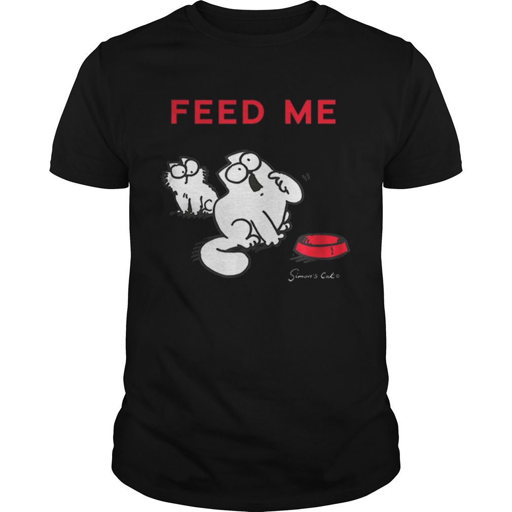 Simons Cat Feed Me Feed The Cat shirt - Trend Tee Shirts Store