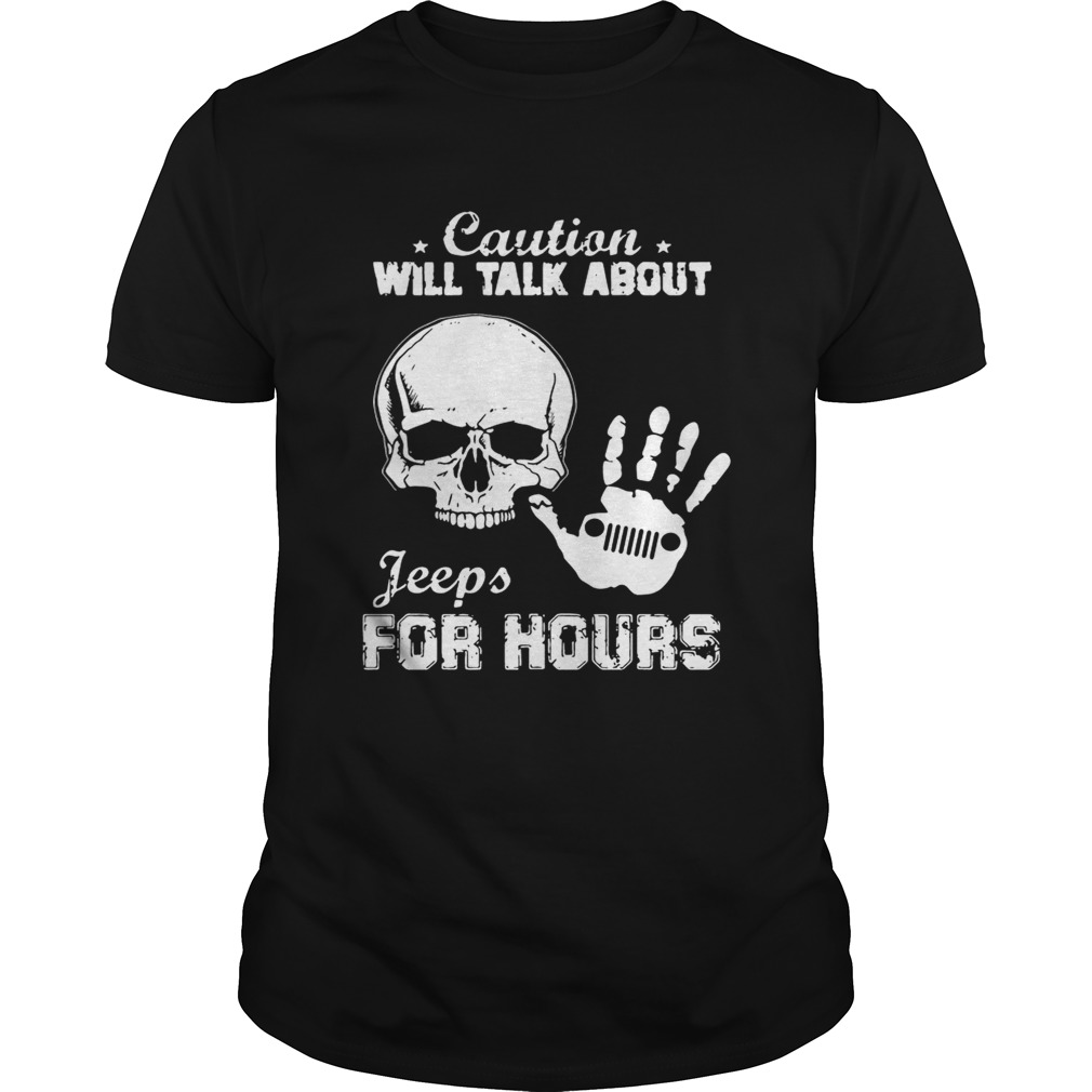 Skull caution will talk about Jeeps for hours Unisex