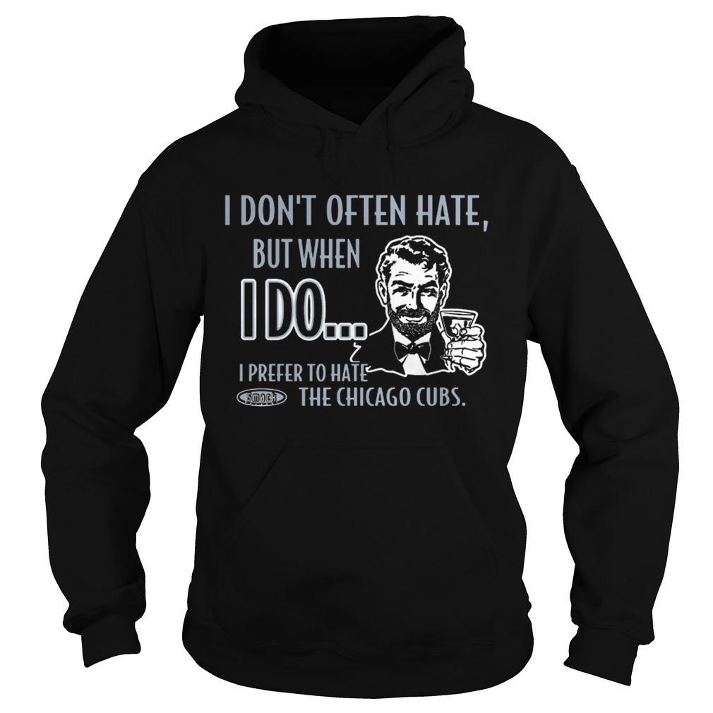 Smack Apparel Chicago white sox fans stay victorious I dont often hate but when I do Hoodie