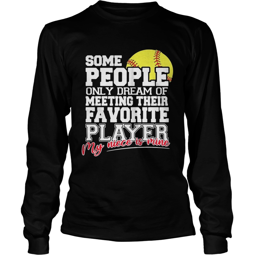 Softball some people only dream of meeting their favorite player LongSleeve