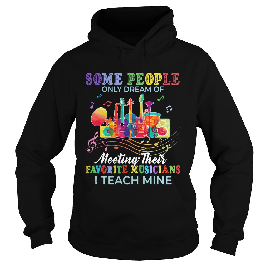 Some people only dream of meeting their favorite musicians Hoodie
