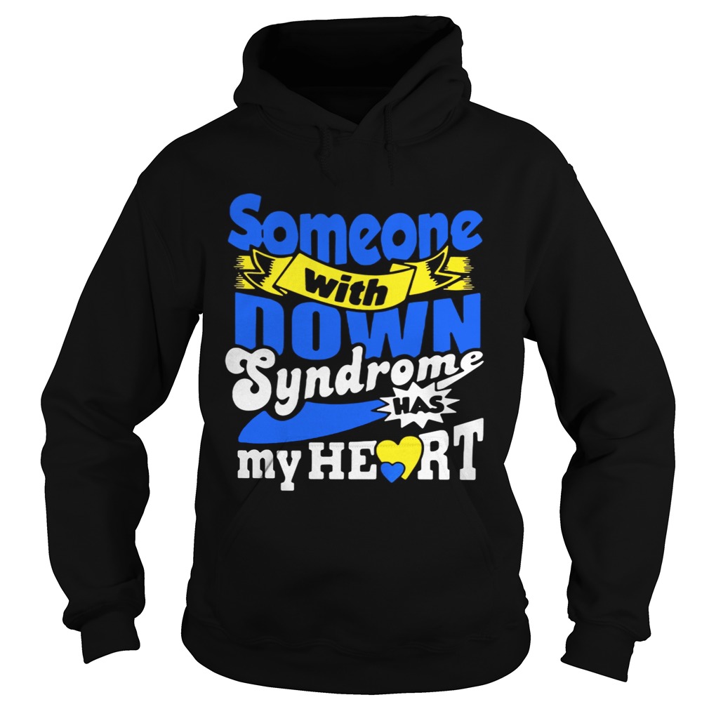 Someone with down syndrome has my heart Hoodie