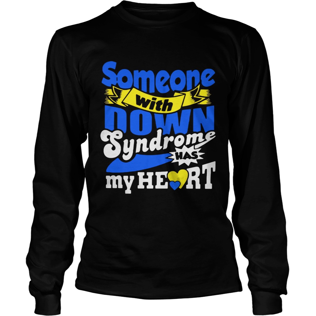Someone with down syndrome has my heart LongSleeve