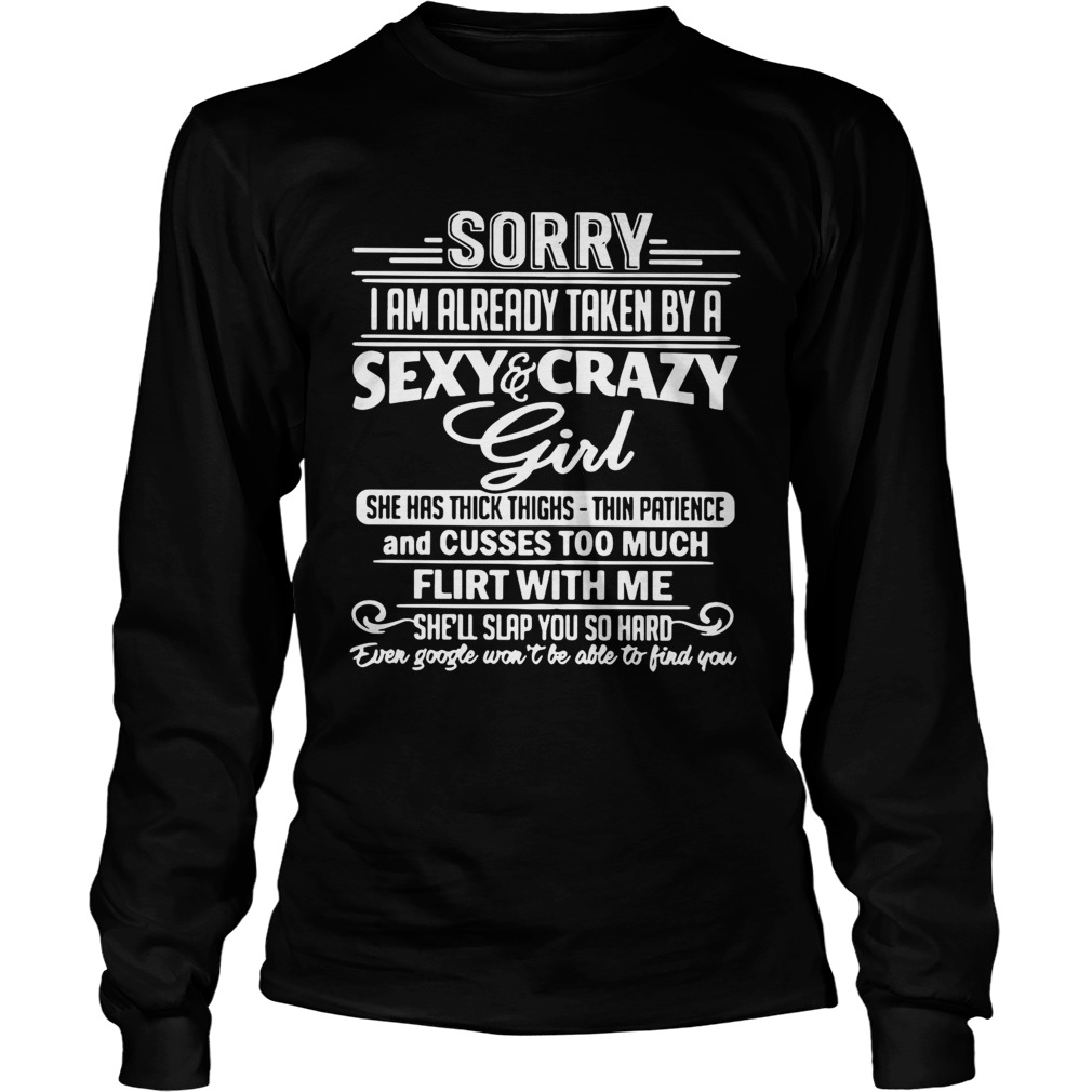 Sorry I am already taken by a sexy and crazy girl she has thighs LongSleeve