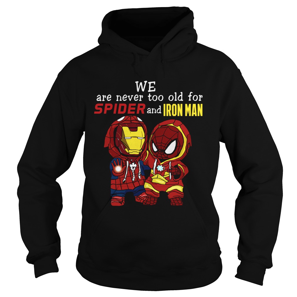 Spider man and Iron man we are never too old for spider and iron man Hoodie