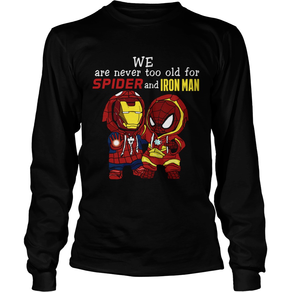 Spider man and Iron man we are never too old for spider and iron man LongSleeve