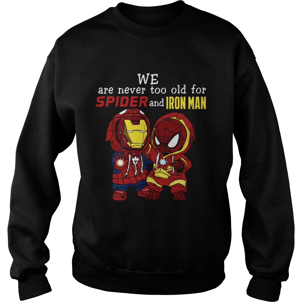 Spider man and Iron man we are never too old for spider and iron man Sweatshirt