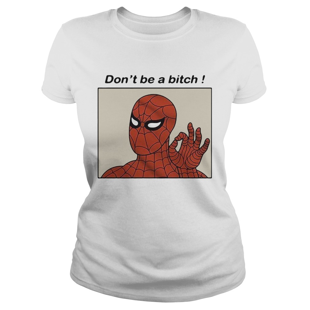 Spiderman Dont be a bitch Classic Ladies