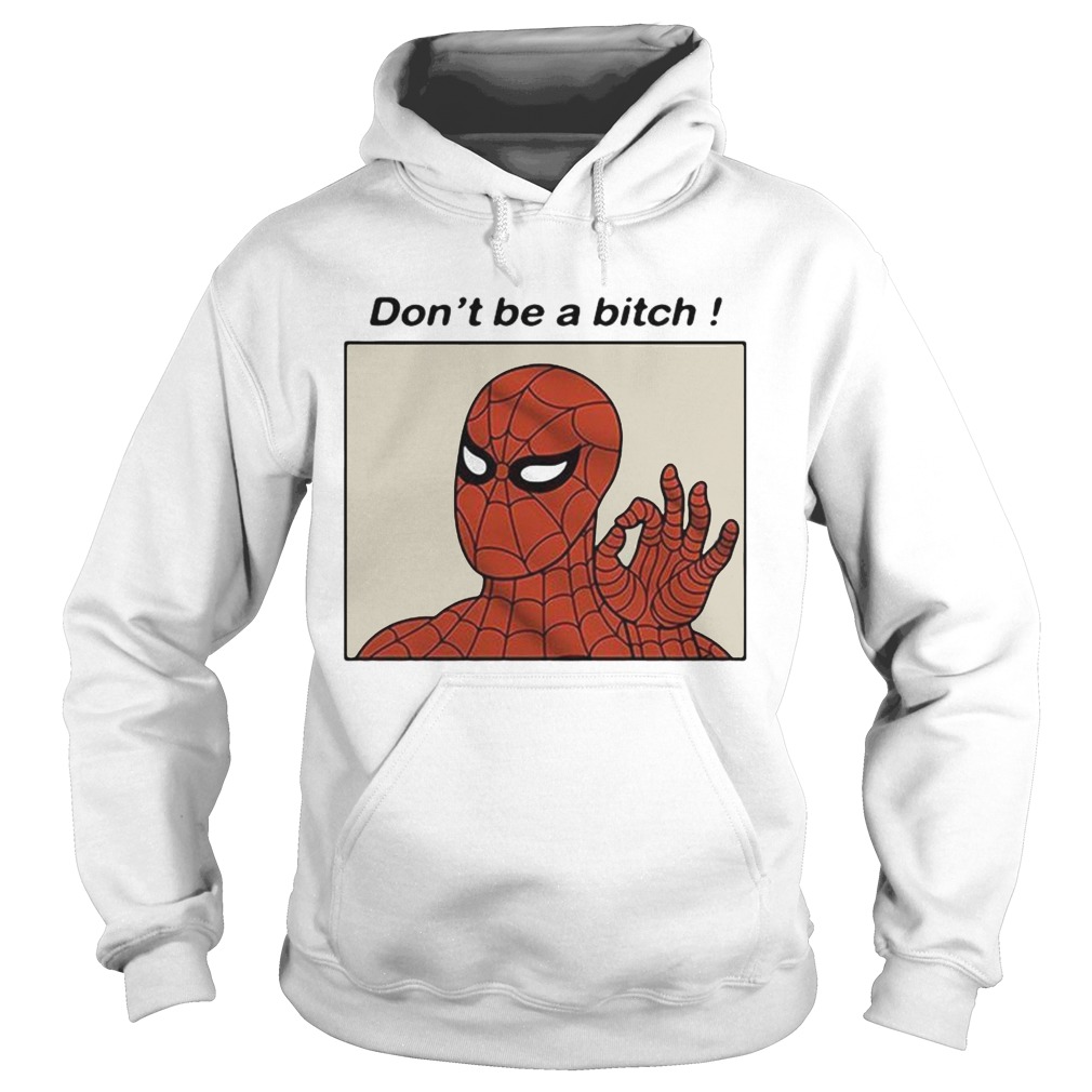 Spiderman Dont be a bitch Hoodie
