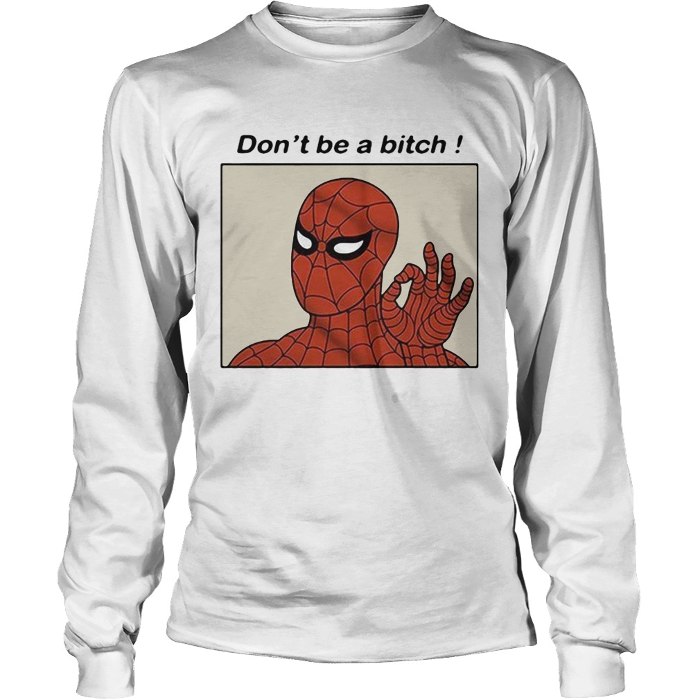 Spiderman Dont be a bitch LongSleeve