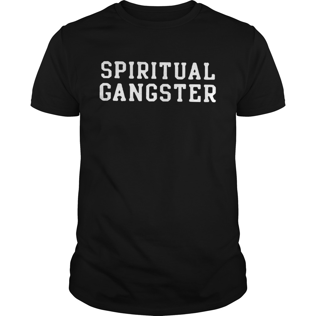 Spiritual gangster shirt