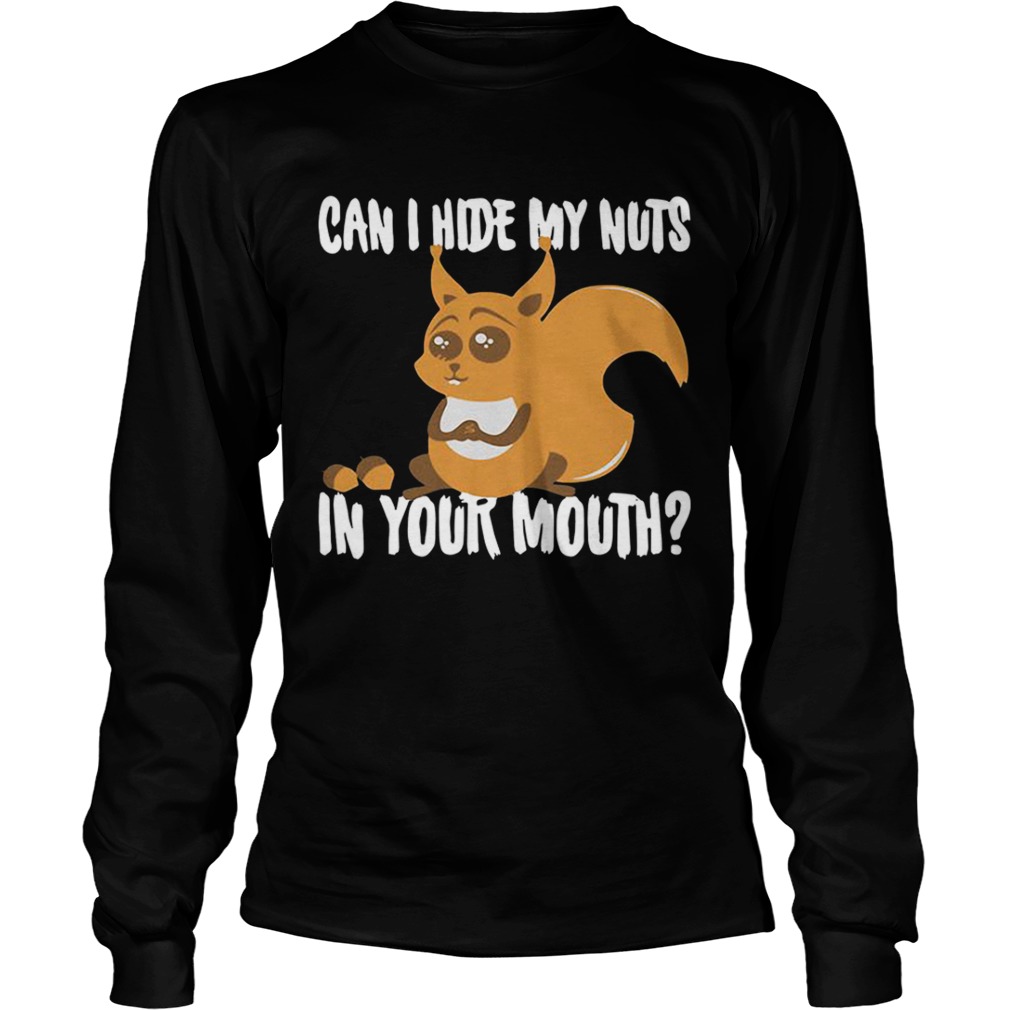 Squirrel can I hide my nuts in your mouth LongSleeve