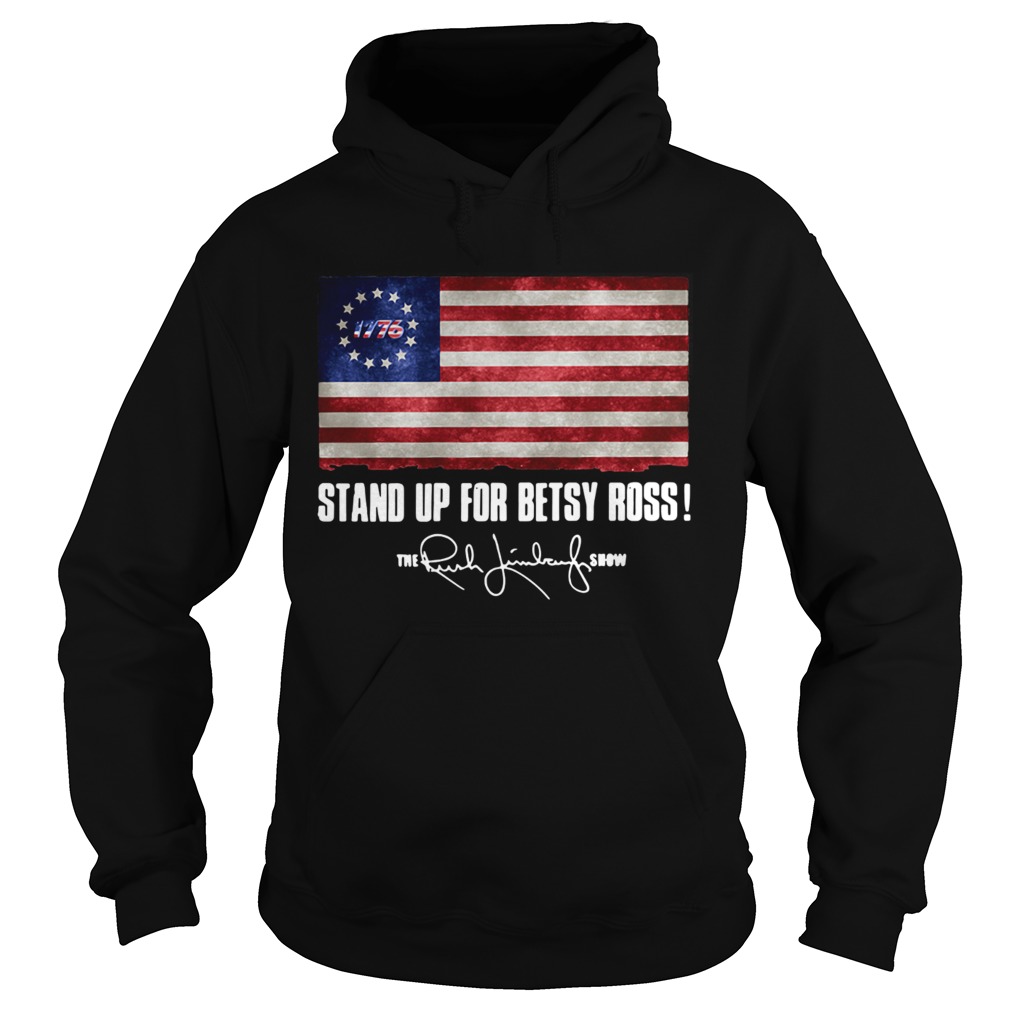 Stand up for Betsy Ross 1776 the Rush Limbaugh show Hoodie