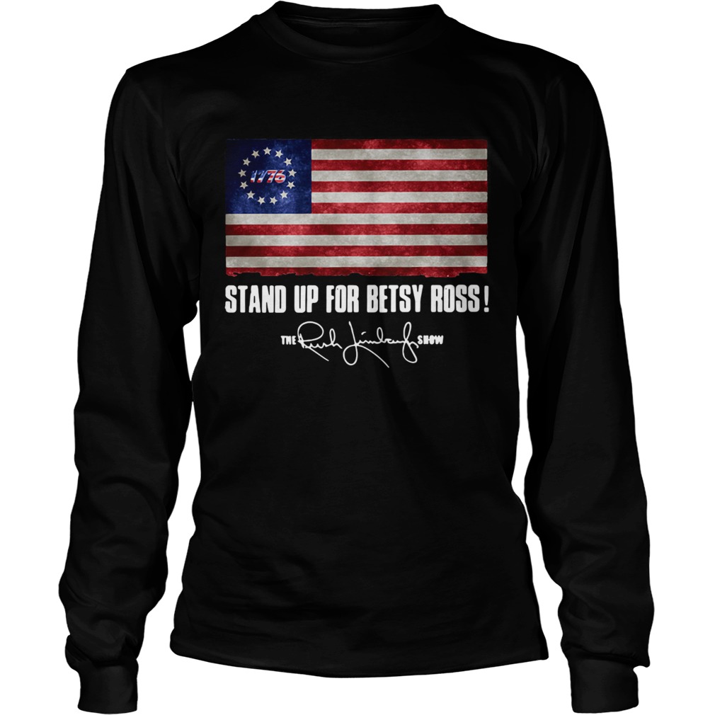Stand up for Betsy Ross 1776 the Rush Limbaugh show LongSleeve