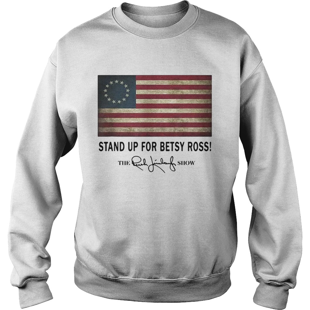 Stand up for Betsy Ross the Rush Limbaugh show Sweatshirt