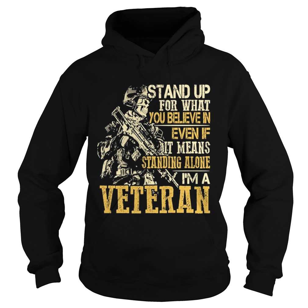 Stand up for what you believe in even if it means standing alone Hoodie
