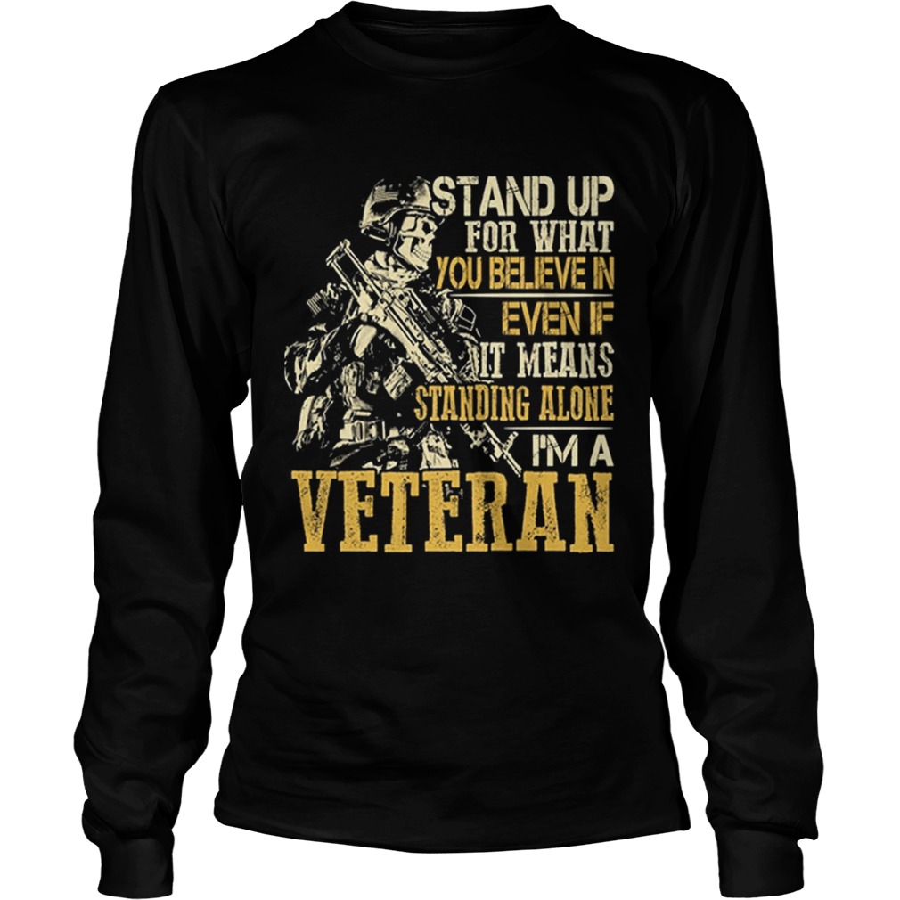 Stand up for what you believe in even if it means standing alone LongSleeve
