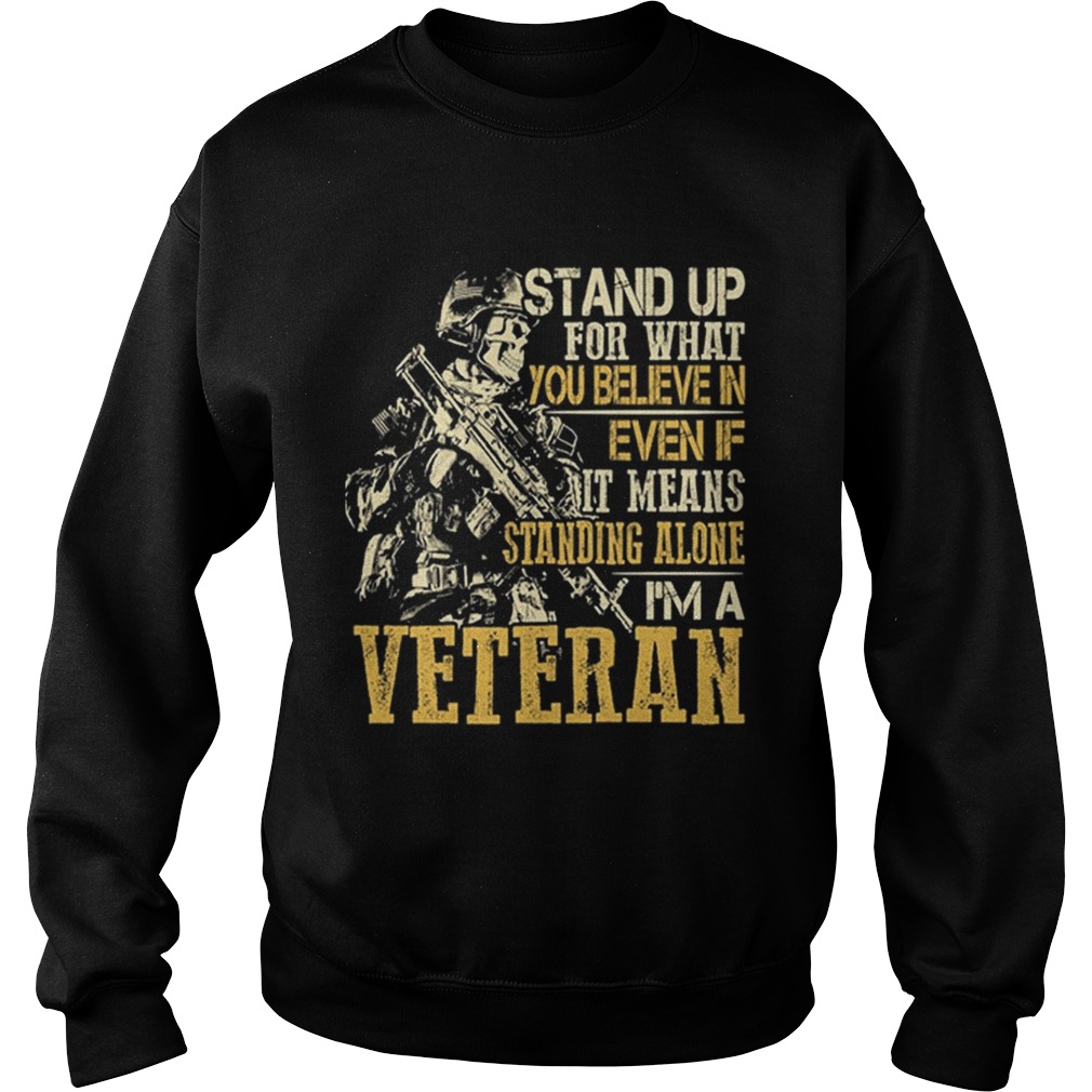 Stand up for what you believe in even if it means standing alone Sweatshirt