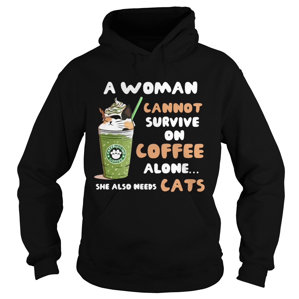 Starbuck a woman cannot survive on coffee alone she also needs cat Hoodie