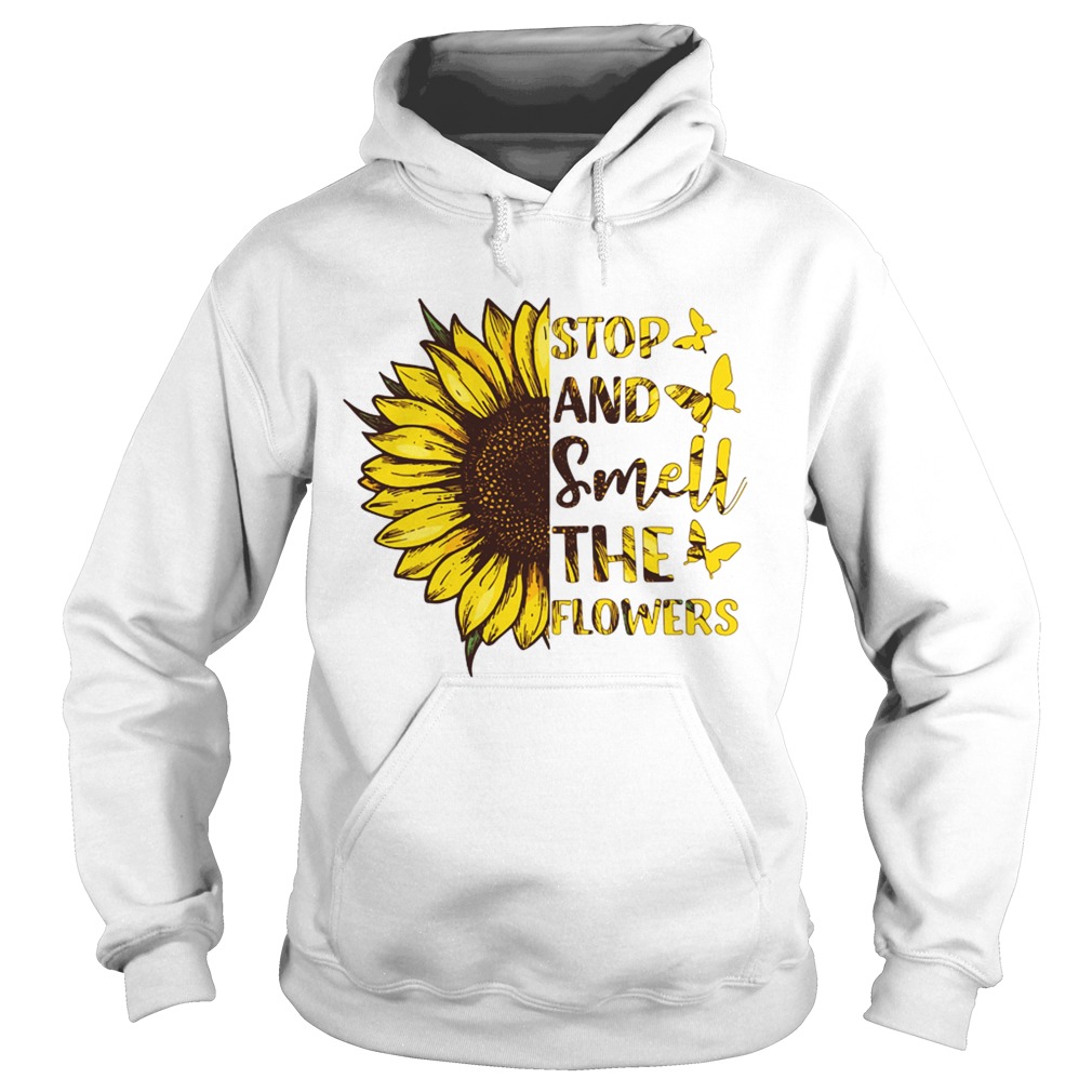 Stop and smell the flower sunflower Hoodie