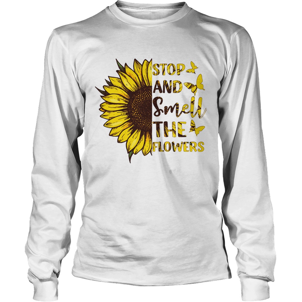 Stop and smell the flower sunflower LongSleeve