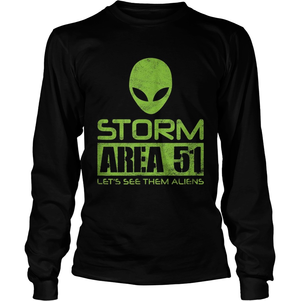 Storm Area 51 Lets See Them Aliens Roswell Distressed LongSleeve