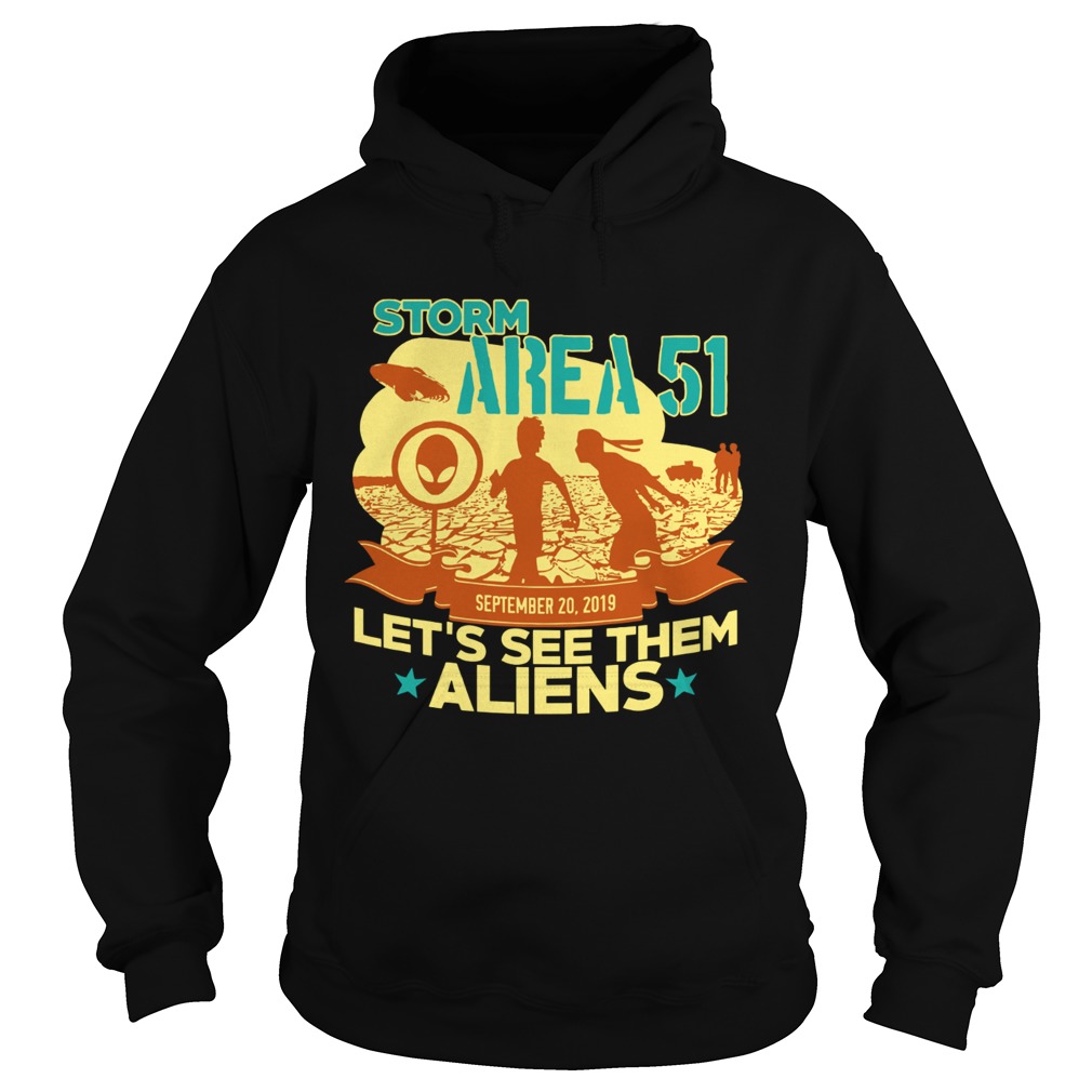 Storm Area 51 Lets see them Aliens September 20 2019 Hoodie