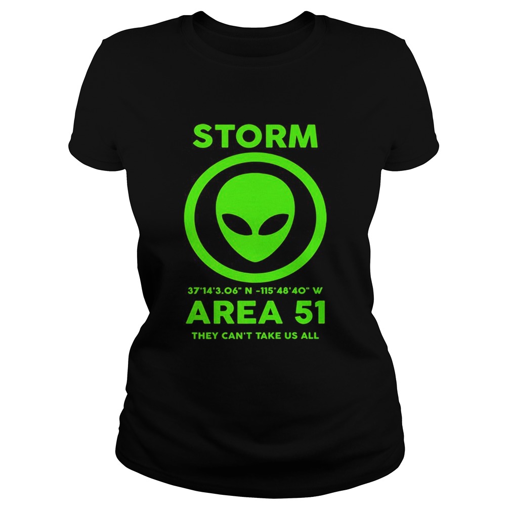 Storm Area 51 They Cant Take Us All Meme Trending Premium Classic Ladies