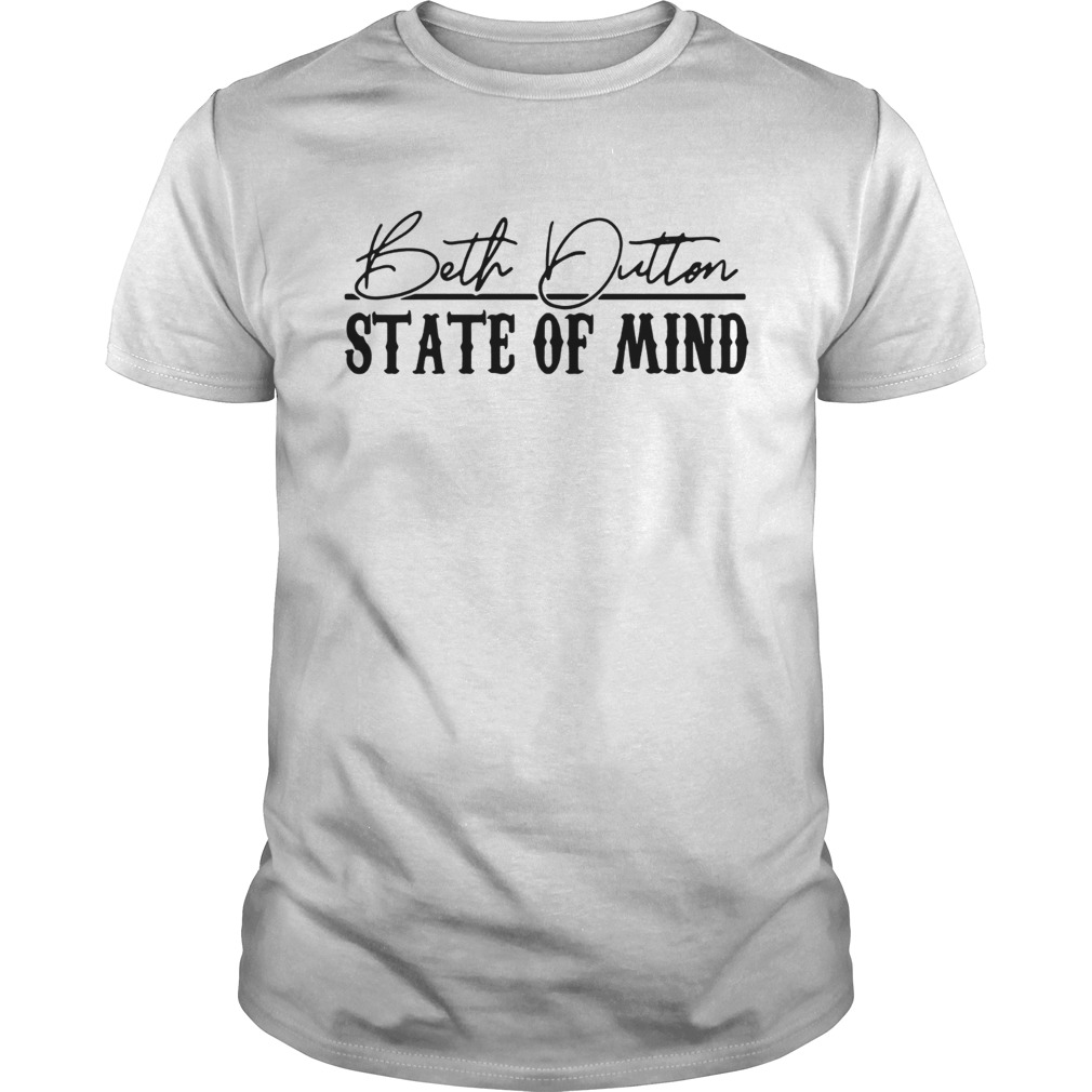Stranger Things 3 Beth Dutton state of mind shirt
