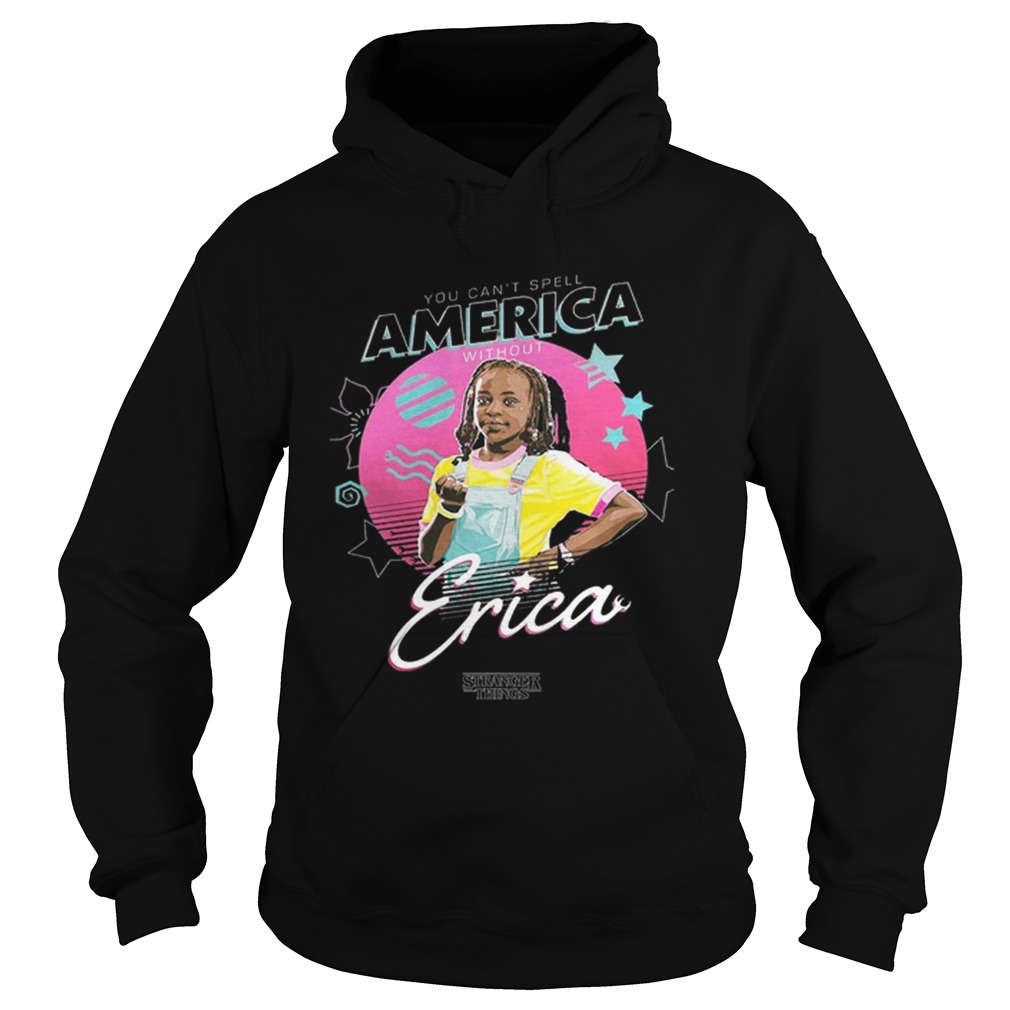 Stranger Things 3 Erica You cant spell America without Hoodie
