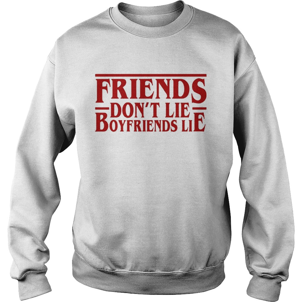 Stranger Things friends dont lie boyfriend lie Sweatshirt