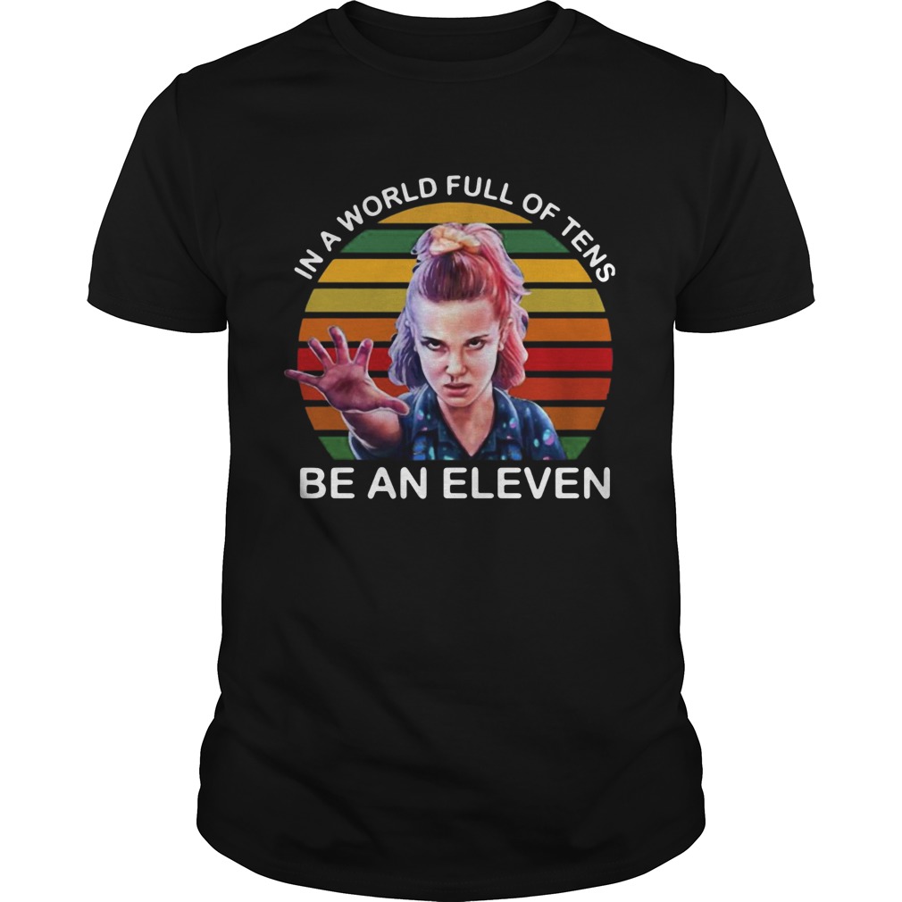 Stranger Things in a world full of tens be an eleven vintage shirt