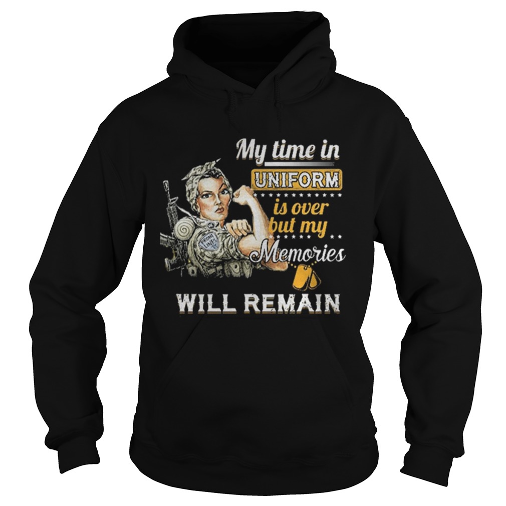 Strong girl My time in uniform is over but my memories will remain Hoodie