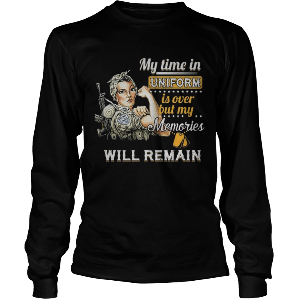 Strong girl My time in uniform is over but my memories will remain LongSleeve