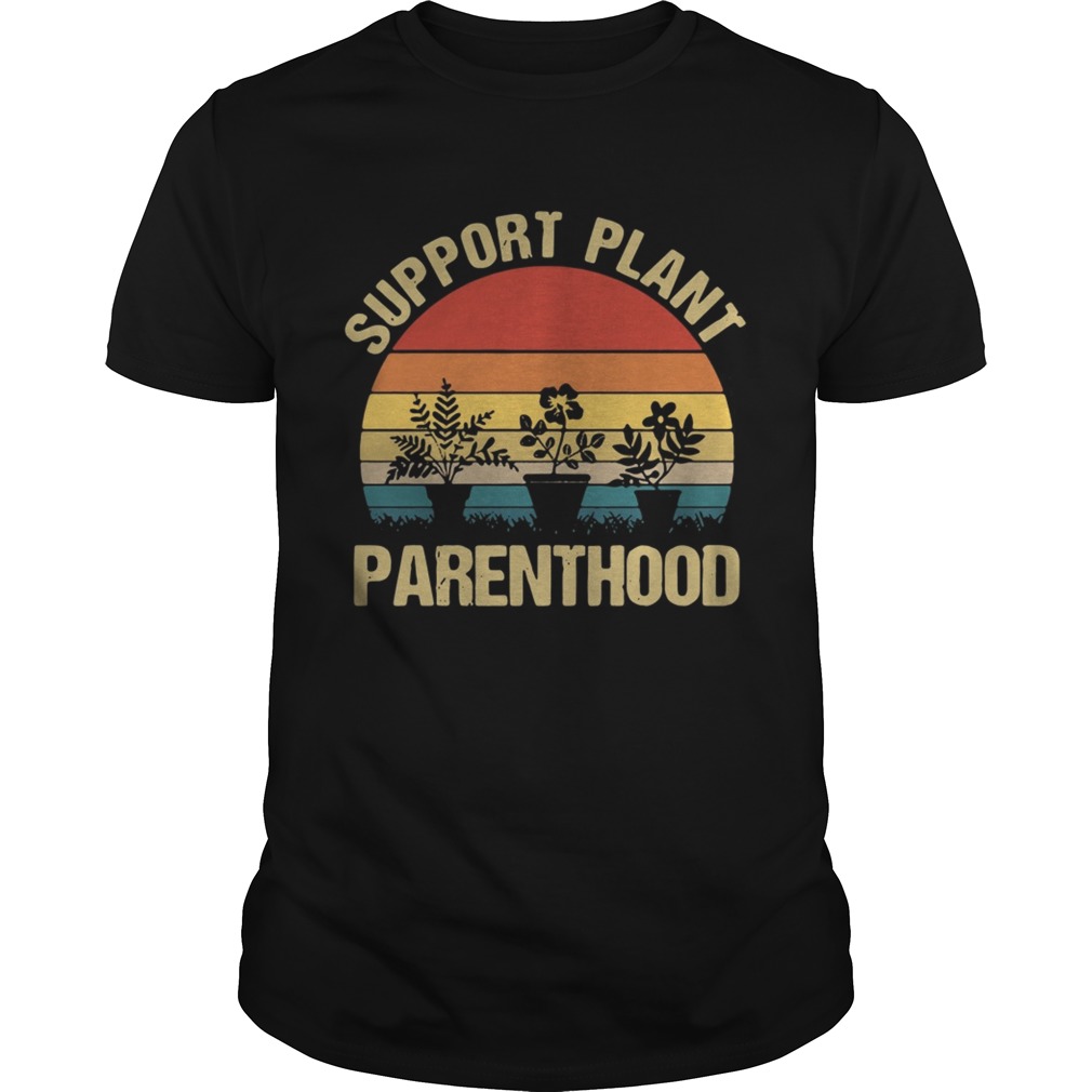 Support plant parenthood sunset shirt
